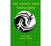 Im Land der Drachen: Die zwei Schwestern