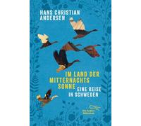 Im Land der Mitternachtssonne: Eine Reise in Schweden