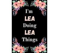 I'm Lea Doing Lea Things: A Cute Personalized Notebook for Women, Teens, and Girls Named Lea - Fun Gift for Writing, Journaling, and Everyday Notes