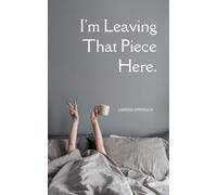 I'm Leaving That Piece Here.