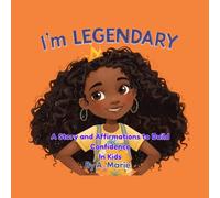 I'm Legendary by A. Marie: A Story and Affirmations to Build Confidence in Kids