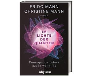 Im Lichte der Quanten. Konsequenzen eines neuen Weltbilds. Quantenphysik und ihre Auswirkungen auf Digitalisierung, Politik, Spiritualität, Umweltschutz und Pädagogik. Eine interdisziplinäre Analyse
