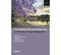 I'm listening like the orange tree. In memory of Laurie Hergenhan