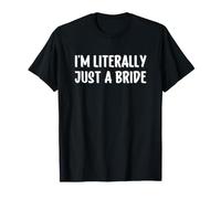 I'm Literally Just a Bride Maglietta
