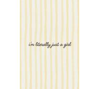 i'm literally just a girl: A Funny & Relatable Notebook for Women, Teens, and Anyone Owning Their Sass | 6x9 Journal for Thoughts, Plans & Random Brilliance | The Perfect Cute Gift for Her