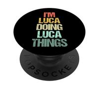 I'm Luca Doing Luca Things - Divertente Dire Nome Cool Luca PopSockets PopGrip Adesivo