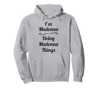 I'm Madonna - Doing Madonna Things - Cute Name Gift Idea | Felpa con Cappuccio