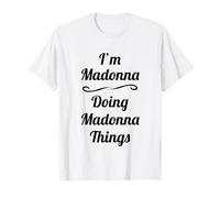 I'm Madonna - Doing Madonna Things - Simpatico nome Idea Regalo | Maglietta