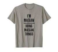 I'm Maegan Doing Maegan Things | Funny Carino Divertente - Nome Maglietta