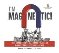 I'm Magnetic Magnetic Fields, Magnetic Poles and Magnet Prop (Copertina rigida)