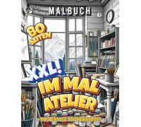 Im Mal Aterlier - das XXL Malbuch: Malbuch für jung und alt - 80 Seiten