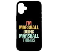 I'm Marshall Doing Marshall Things -Fun Dire Nome Marshall Custodia per iPhone 16 Plus