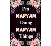 I'm Maryam Doing Maryam Things: A Cute Personalized Notebook for Women, Teens, and Girls Named Maryam - Fun Gift for Writing, Journaling, and Everyday Notes