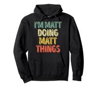 I'm Matt Doing Matt Things Camicia Personalizzata Nome Felpa con Cappuccio