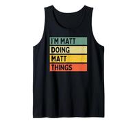 I'm Matt Doing Matt Things Divertente Citazione Personalizzata Canotta