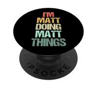 I'm Matt Doing Matt Things - Divertente Dire Bel Nome Matt PopSockets PopGrip Adesivo