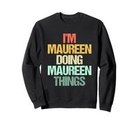I'm Maureen Doing Maureen Things - Divertente nome dicendo Maureen Felpa