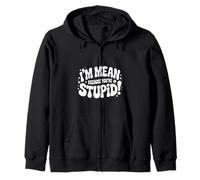 I'm Mean Because You're Stupid Sarcasmo ironico |- Felpa con Cappuccio