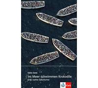 Im Meer schwimmen Krokodile: Eine wahre Geschichte