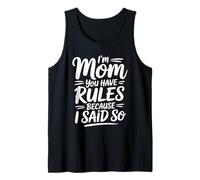 I'm Mom You Have Rules Because I Said So Canotta
