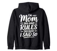 I'm Mom You Have Rules Because I Said So Felpa con Cappuccio