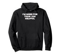 I'm More Fun Than I am Helpful Joke Felpa con Cappuccio