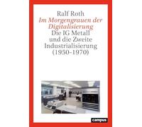 Im Morgengrauen der Digitalisierung: Die IG Metall und die Zweite Industrialisierung (1950-1970)