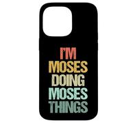 I'm Moses Doing Moses Things - Divertente Dire Cool Name Moses Custodia per iPhone 14 Pro Max