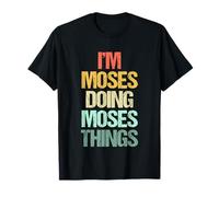 I'm Moses Doing Moses Things - Divertente Dire Cool Name Moses Maglietta