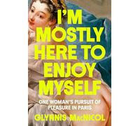 Glynnis MacNicol I'm Mostly Here to Enjoy Myself (Copertina rigida)