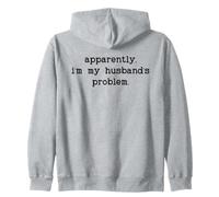 I'm My Husband's Problem Spoiled Wife Not My Problem Anymore Felpa con Cappuccio