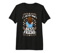 I'm My Own Best Friend Who Strengthens Me Maglietta Premium