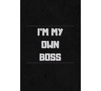 I'M MY OWN BOSS: Positive Affirmations, Motivational and Inspirational Notebook