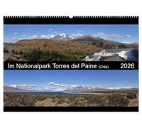 Im Nationalpark Torres del Paine (Chile) (Wandkalender 2026 DIN A2 quer), CALVENDO Monatskalender: Torres del Paine - einer der bekanntesten ... um die Berggruppe der Cordillera del Paine