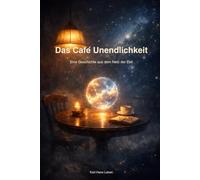 Im Netz der Zeit - Im Netz der Zeit - Das Café Unendlichkeit: „Ein literarischer Kurzroman über Zeit, Zufall und Sein“