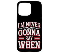I'm Never Gonna Say When Grattugia al formaggio parmigiano - Custodia per iPhone 15 Pro Max