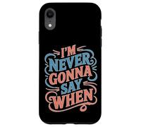 I'm Never Gonna Say When Grattugia al formaggio parmigiano Custodia per iPhone XR