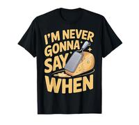 I'm Never Gonna Say When Parmesan Cheese Grater ------- Maglietta