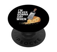 I'm Never Gonna Say When Parmesan Cheese Grater - PopSockets PopGrip Adesivo