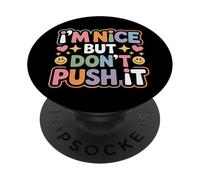 I'm Nice But Don't Push It Sassy Attitude Personality - PopSockets PopGrip Adesivo