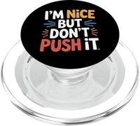 I'm Nice But Don't Push It Sassy Attitude Personality - PopSockets PopGrip per MagSafe