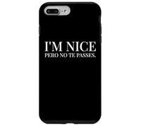 I'm Nice Pero No Te Pases Funny Spanish English Saying Custodia per iPhone 7 Plus/8 Plus