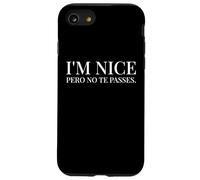 I'm Nice Pero No Te Pases Funny Spanish English Saying Custodia per iPhone SE (2020) / 7/8