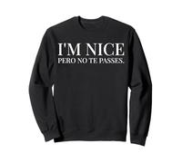 I'm Nice Pero No Te Pases Funny Spanish English Saying Felpa