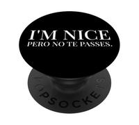 I'm Nice Pero No Te Pases Funny Spanish English Saying PopSockets PopGrip Adesivo