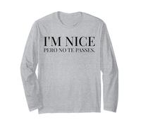 I'm Nice Pero No Te Pases Spanglish Phrase for Sassy Vibes Maglia a Manica