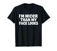 I'm Nicer Than My Face Looks Funny Resting Face Sarcasmo Maglietta