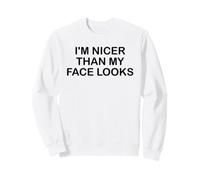 I'm Nicer Than My Face Looks Im Sorry for What My Face Said Felpa