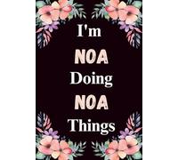 I'm Noa Doing Noa Things: A Cute Personalized Notebook for Women, Teens, and Girls Named Noa - Fun Gift for Writing, Journaling, and Everyday Notes