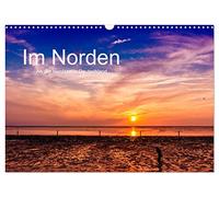 Im Norden - An der Nordsee in Deutschland (Wandkalender 2026 DIN A3 quer), CALVENDO Monatskalender: Bilder von der Nordseeküste Deutschlands - Region Norden/Norddeich